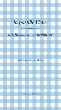 Dix façons de le préparer : la pastille vichy