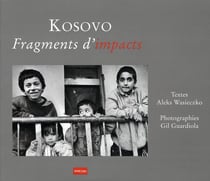 Kosovo, fragments d'impacts - 1999-2007