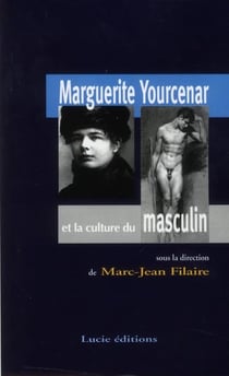 Marguerite Yourcenar et la culture du masculin