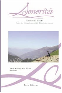 Sonorités Tome 11 - l'écoute du monde - actes du congrès mondial d'écologie sonore