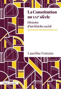 La Constitution au XXIème siècle : Histoire d'un fétiche social