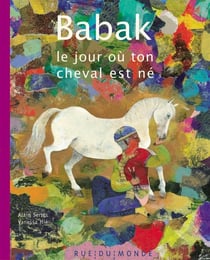 Babak - le jour où ton cheval est né