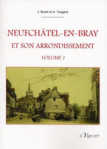 Neufchâtel-en-Bray et son arrondissement t.1