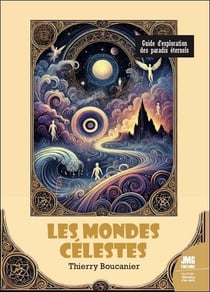 Les mondes célestes : Guide d'exploration des paradis eternels