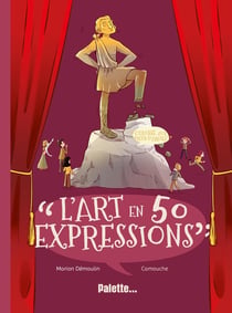 L'art en 50 expressions : lorsque les artistes façonnent le langage
