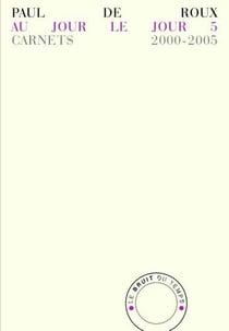 Au jour le jour 5 - carnets 2000-2005