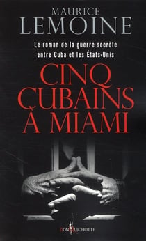 Cinq Cubains à Miami - le roman de la guerre secrète entre Cuba et les Etats-Unis