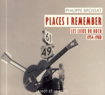Places i remember - les lieux du rock 1954-1980