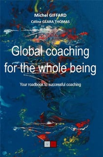 Global coaching for the whole being - your roadbook to successful coaching