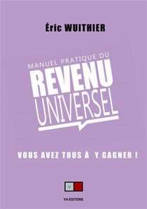 Manuel pratique du revenu universel : vous avez tous à y gagner