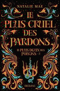 Le plus doux des poisons Tome 2 : le plus cruel des pardons