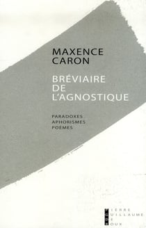 Le bréviaire de l'agnostique - aphorismes