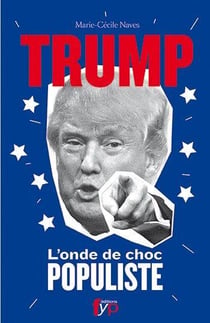 Donald Trump - l'onde de choc populiste