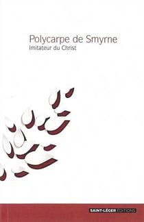 Polycarpe de Smyrne - imitateur du Christ