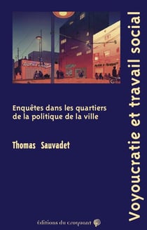 Voyoucratie et travail social : Enquêtes dans les quartiers de la politique de la ville