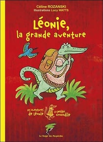 Léonie, la grande aventure - les aventures de Léonie la petite crocodile