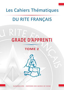 Les Cahiers Thématiques du Rite Français TOME 2 Apprenti
