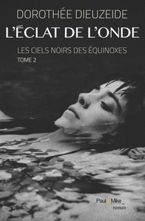 Les ciels noirs des équinoxes Tome 2 - l'éclat de l'onde