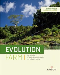 Evolution farm - une expérience d'agriculture naturelle sous les tropiques