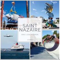 Saint-Nazaire - la metamorphose