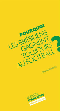 Pourquoi les Brésiliens gagnent toujours au au football ?