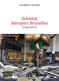 Attentat aéroport bruxelles - ce que j'ai vu