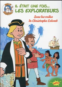 Il était une fois... : les explorateurs - sous les voiles de Christophe Colomb