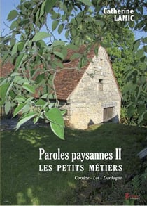 Paroles paysannes II : les petits métiers : Corrèze, Lot, Dordogne