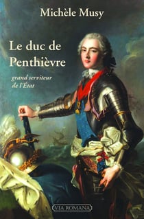 Le duc de Penthièvre - grand serviteur de l'État