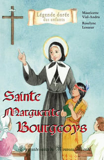 Sainte Marguerite Bourgeoys - la grande sainte du Nouveau Monde