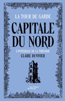 Tour de garde Capitale du Nord - Intégrale