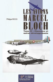 Les avions Marcel Bloch - Tome III : Tome III : Chasseurs et autres développements
