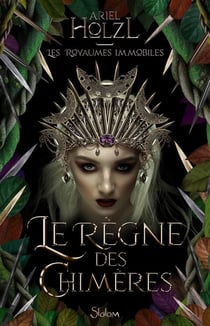 Les royaumes immobiles Tome 2 : le règne des chimères