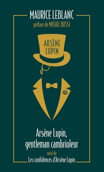 Arsène Lupin : gentleman cambrioleur - les confidences d'Arsène Lupin