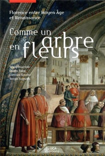 Comme un arbre en fleurs - florence entre moyen âge et renaissance