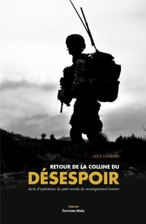 Retour de la colline du désespoir - récits d'opérations du petit monde du renseignement humain