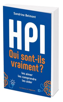 Tout savoir sur les HPI : le guide pratique sur les Hauts Potentiels Intellectuels
