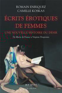 Écrits érotiques de femmes : Une nouvelle histoire du désir : De Marie de France à Virginie Despentes