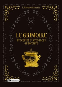 Le grimoire : Préceptes et croyances de sorcière