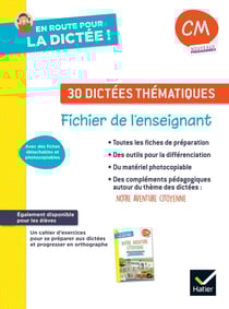 En route pour la dictée ! : CM - 30 dictées thématiques : Notre aventure citoyenne - Fichier de l'enseignant