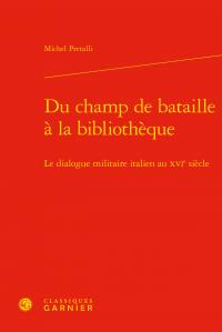 Du champ de bataille à la bibliothèque - le dialogue militaire italien au XVIe siècle