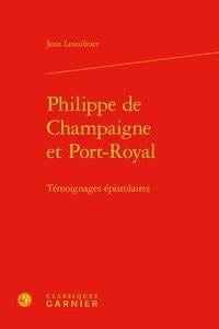Philippe de Champaigne et Port-Royal - témoignages épistolaires
