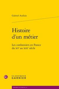 Histoire d'un métier - les cordonniers en France du XVe au XIXe siècle