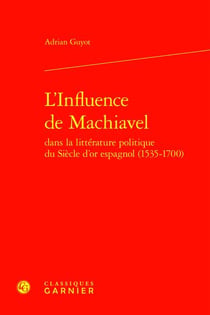 L'influence de Machiavel dans la littérature politique du siècle d'or espagnol (1535-1700)