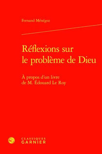 Réflexions sur le problème de Dieu : À propos d'un livre de M. Édouard Le Roy