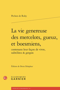 La vie genereuse des mercelots, gueuz, et boesmiens, contenans leur façon de vivre, subtilitez & gergon