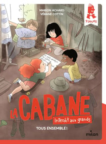 La cabane - Interdit aux grands Tome 2 : tous ensemble !