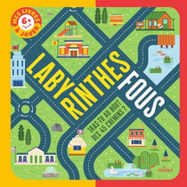 Mes livres à jouer : Labyrinthes fous : Iras-tu au bout des 45 chemins ?