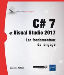 C# 7 et Visual Studio 2017 - les fondamentaux du langage