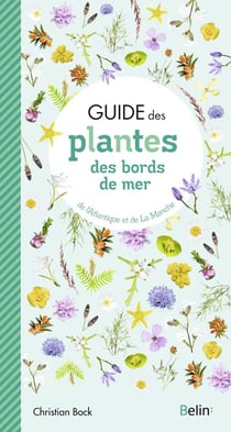 Le guide des plantes de bord de mer - de l'Atlantique et de la Manche